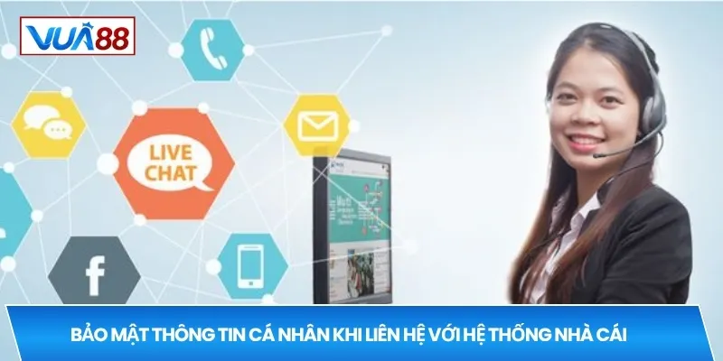 Bảo mật thông tin cá nhân khi liên hệ với hệ thống nhà cái
