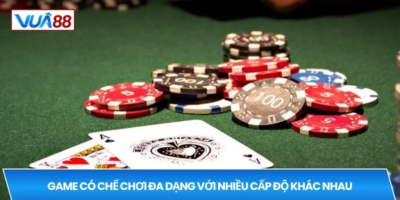 Game có chế chơi đa dạng với nhiều cấp độ khác nhau