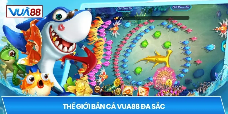 Thế giới bắn cá VUA88 đa sắc